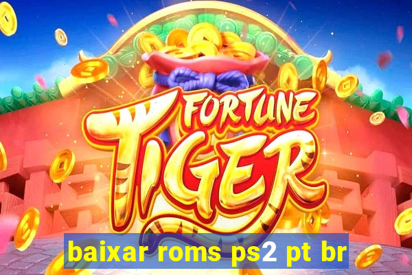 baixar roms ps2 pt br